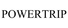 POWERTRIP