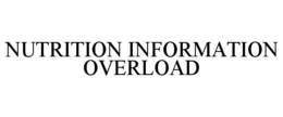 NUTRITION INFORMATION OVERLOAD