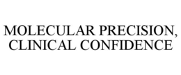 MOLECULAR PRECISION, CLINICAL CONFIDENCE