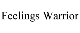 FEELINGS WARRIOR