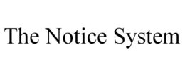 THE NOTICE SYSTEM