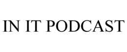 IN IT PODCAST