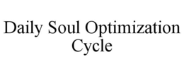 DAILY SOUL OPTIMIZATION CYCLE