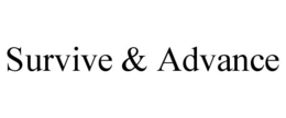 SURVIVE & ADVANCE