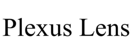 PLEXUS LENS