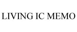 LIVING IC MEMO