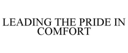 LEADING THE PRIDE IN COMFORT
