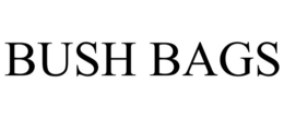 BUSH BAGS