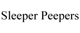 SLEEPER PEEPERS