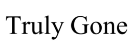 TRULY GONE