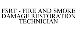 FSRT - FIRE AND SMOKE DAMAGE RESTORATION TECHNICIAN