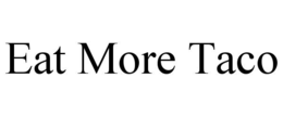 EAT MORE TACO