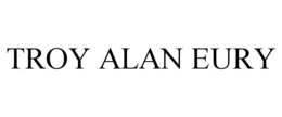 TROY ALAN EURY