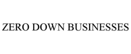 ZERO DOWN BUSINESSES