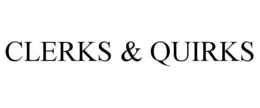 CLERKS & QUIRKS