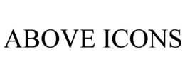 ABOVE ICONS
