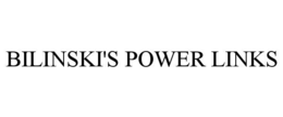 BILINSKI'S POWER LINKS