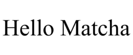 HELLO MATCHA
