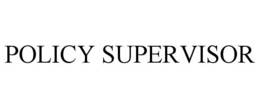 POLICY SUPERVISOR