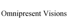 OMNIPRESENT VISIONS