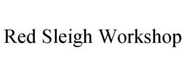 RED SLEIGH WORKSHOP