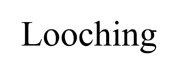 LOOCHING