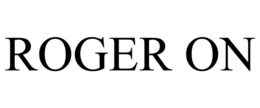 ROGER ON