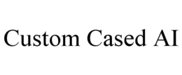 CUSTOM CASED AI