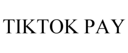 TIKTOK PAY