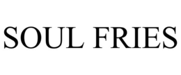 SOUL FRIES
