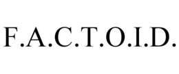 F.A.C.T.O.I.D.
