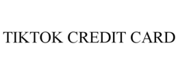 TIKTOK CREDIT CARD