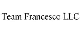 TEAM FRANCESCO LLC