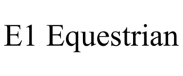 E1 EQUESTRIAN