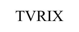 TVRIX