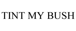 TINT MY BUSH