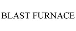 BLAST FURNACE