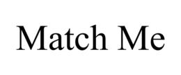 MATCH ME