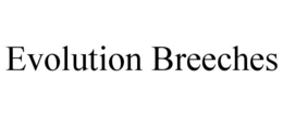 EVOLUTION BREECHES