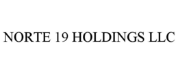 NORTE 19 HOLDINGS LLC