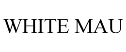WHITE MAU