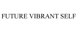FUTURE VIBRANT SELF