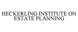 HECKERLING INSTITUTE ON ESTATE PLANNING