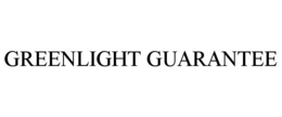 GREENLIGHT GUARANTEE