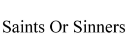 SAINTS OR SINNERS