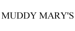 MUDDY MARY'S