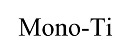 MONO-TI
