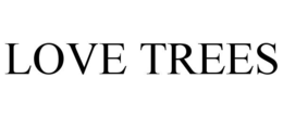 LOVE TREES