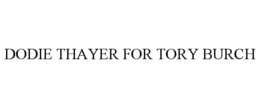 DODIE THAYER FOR TORY BURCH