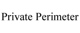 PRIVATE PERIMETER